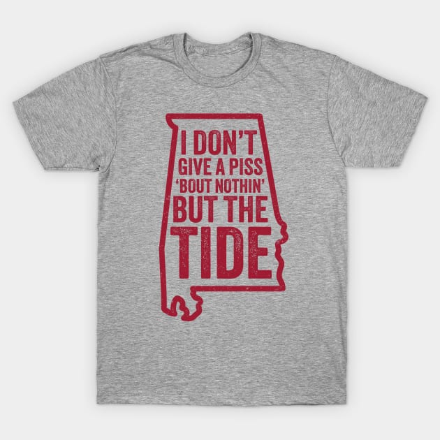 I Don't Give A Piss About Nothing But The Tide - Funny Alabama Football Meme T-Shirt by TwistedCharm